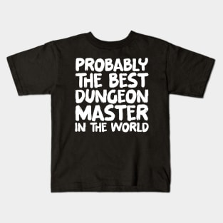 Probably the best dungeon master in the world Kids T-Shirt